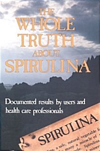 The Whole Truth About Spirulina (Paperback)