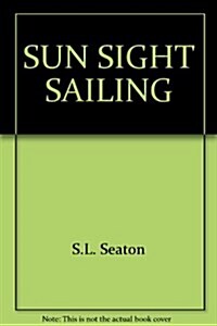 Sun Sight Sailing (Hardcover, First Edition)