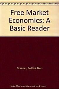 Free Market Economics: A Basic Reader (Paperback)