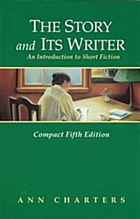 The Story and Its Writer: An Introduction to Short Fiction (Paperback, 5th)