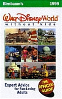 Birnbaums Walt Disney World Without Kids: The Offical Guide (Paperback)