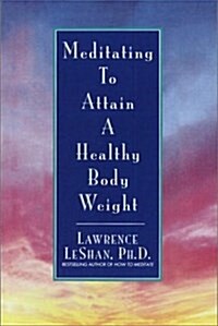 Meditating to Attain a Healthy Body Weight (Paperback, Reprint)