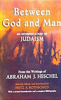 Between God and Man: An Interpretation of Judaism (Paperback, 1st)