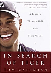 In Search of Tiger: A Journey Through Golf With Tiger Woods (Hardcover, 1)
