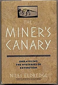 The Miners Canary: Unraveling the Mysteries of Extinction (Hardcover, 1st)