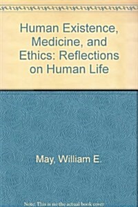 Human Existence, Medicine, and Ethics (Paperback)