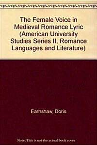 The Female Voice in Medieval Romance Lyric (Hardcover)