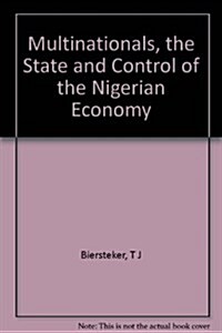 Multinationals, the State, and Control of the Nigerian Economy (Hardcover)