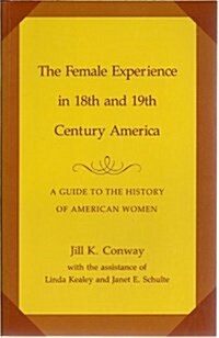 The Female Experience in Eighteenth- And Nineteenth-Century America (Paperback)