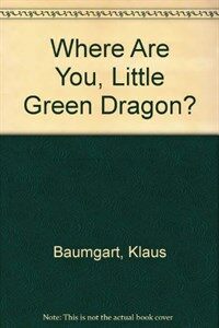 Where Are You, Little Green Dragon? (Library)