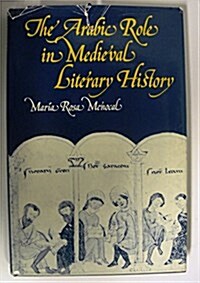 The Arabic Role in Medieval Literary History (Hardcover)