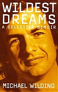 Wildest Dreams: A Selective Memoir (Paperback)