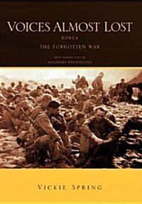 Voices Almost Lost: Korea the Forgotten War (Hardcover)