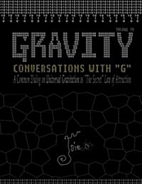 Gravity: Conversations with G - A Common Dialog on Universal Gravitation as The Secret Law of Attraction (Paperback)