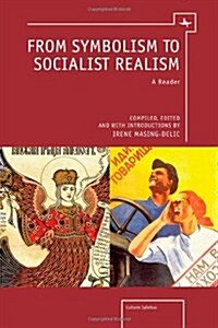 From Symbolism to Socialist Realism: A Reader (Paperback)