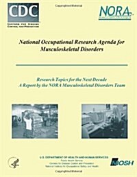 National Occupational Research Agenda for Musculoskeletal Disorders (Paperback)