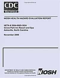 Niosh Health Hazard Evaluation Report Heta #2004-0005-3024 (Paperback)