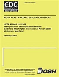 Niosh Health Hazard Evaluation Report Heta #2004-0101-2953 (Paperback)
