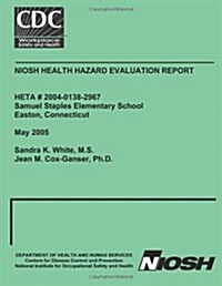 Niosh Health Hazard Evaluation Report Heta #2004-0138-2967 (Paperback)