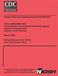 HETA #2005-0290-2992 United States Environmental Protection Agency Research Triangle Park Durham, North Carolina (Paperback)