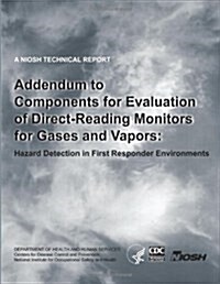 Addendum to Components for Evaluation of Direct-reading Monitors for Gases and Vapors (Paperback)