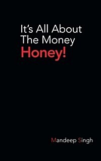 Its All about the Money Honey! (Paperback)