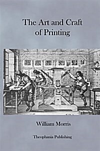 The Art and Craft of Printing (Paperback)