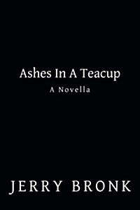 Ashes in a Teacup: A Novella (Paperback)