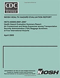 HETA #2005-0091-2957 Health Hazard Evaluation Summary Report (Paperback)