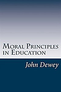 Moral Principles in Education (Paperback)