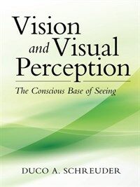 Vision  and visual perception : the conscious base of seeing