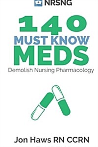 140 Must Know Meds: Demolish Nursing Pharmacology (Paperback)