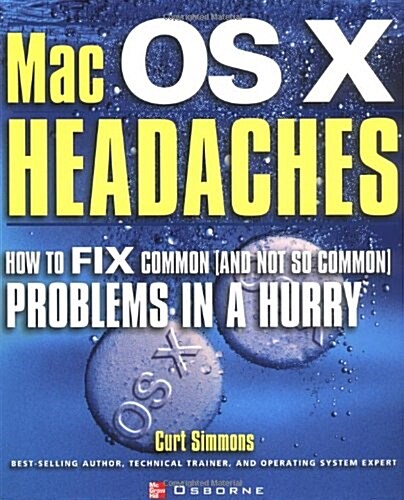 Mac Osx Headaches: How to Fix Common (and Not So Common) Problems in a Hurry (Paperback)
