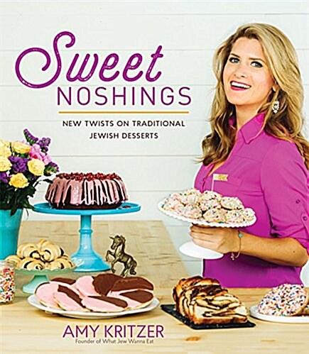 Sweet Noshings: New Twists on Traditional Jewish Desserts (Hardcover)