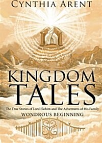 Kingdom Tales: The True Stories of Lord Elohim and the Adventures of His Family (Paperback)