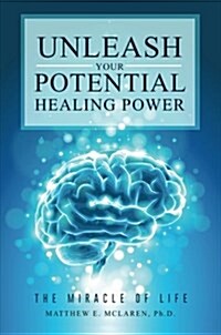 Unleash Your Potential Healing Power (Paperback)