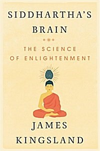 Siddharthas Brain: Unlocking the Ancient Science of Enlightenment (Hardcover)