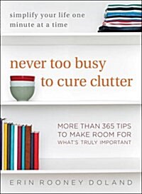 [중고] Never Too Busy to Cure Clutter: Simplify Your Life One Minute at a Time (Paperback)