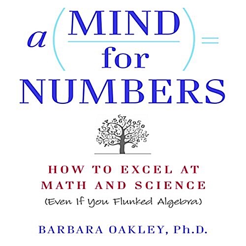 A Mind for Numbers: How to Excel at Math and Science (Even If You Flunked Algebra) (Audio CD)
