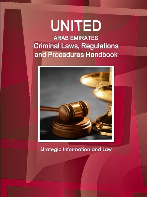 United Arab Emirates Criminal Laws, Regulations and Procedures Handbook - Strategic Information and Law (Paperback)