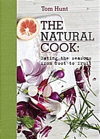 The Natural Cook: Eating the Seasons from Root to Fruit (Hardcover)