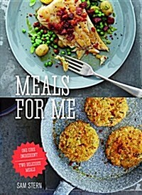 Meals for Me: One Core Ingredient - Two Delicious Meals (Hardcover)