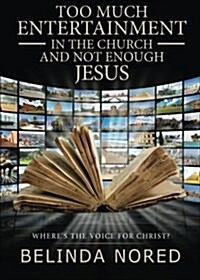 Too Much Entertainment in the Church and Not Enough Jesus (Paperback)