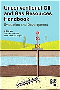 Unconventional Oil and Gas Resources Handbook: Evaluation and Development (Paperback)