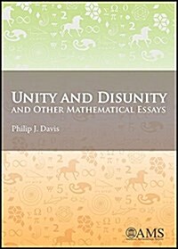 Unity and Disunity and Other Mathematical Essays (Paperback)