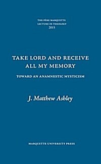 Take Lord and Receive All My Memory (Hardcover)