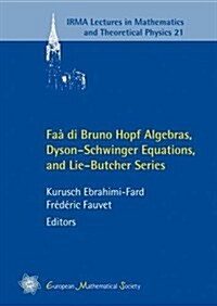 FAA Di Bruno Hopf Algebras, Dyson-schwinger Equations, and Lie-butcher Series (Paperback)