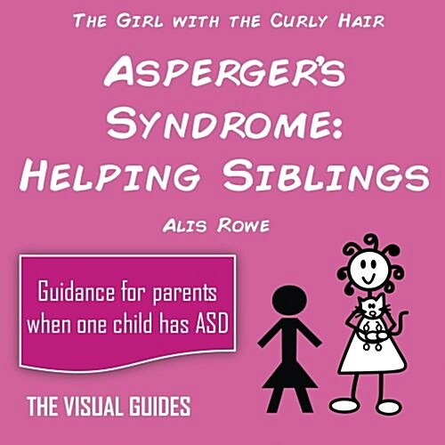 Aspergers Syndrome: Helping Siblings: By the Girl with the Curly Hair (Paperback)