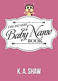 The Bizarre Baby Name Book (Paperback)