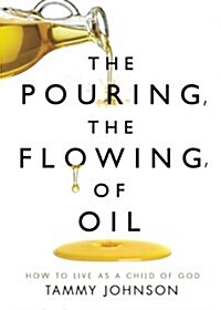 The Pouring, the Flowing, of Oil (Paperback)